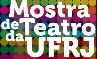 XII Mostra de Teatro da UFRJ –  todos os sábados e domingos de abril