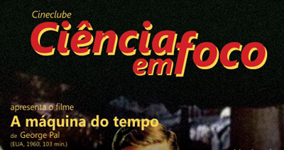 Filme A MÁQUINA DO TEMPO – Cineclube Ciência em Foco 03/08 16 h