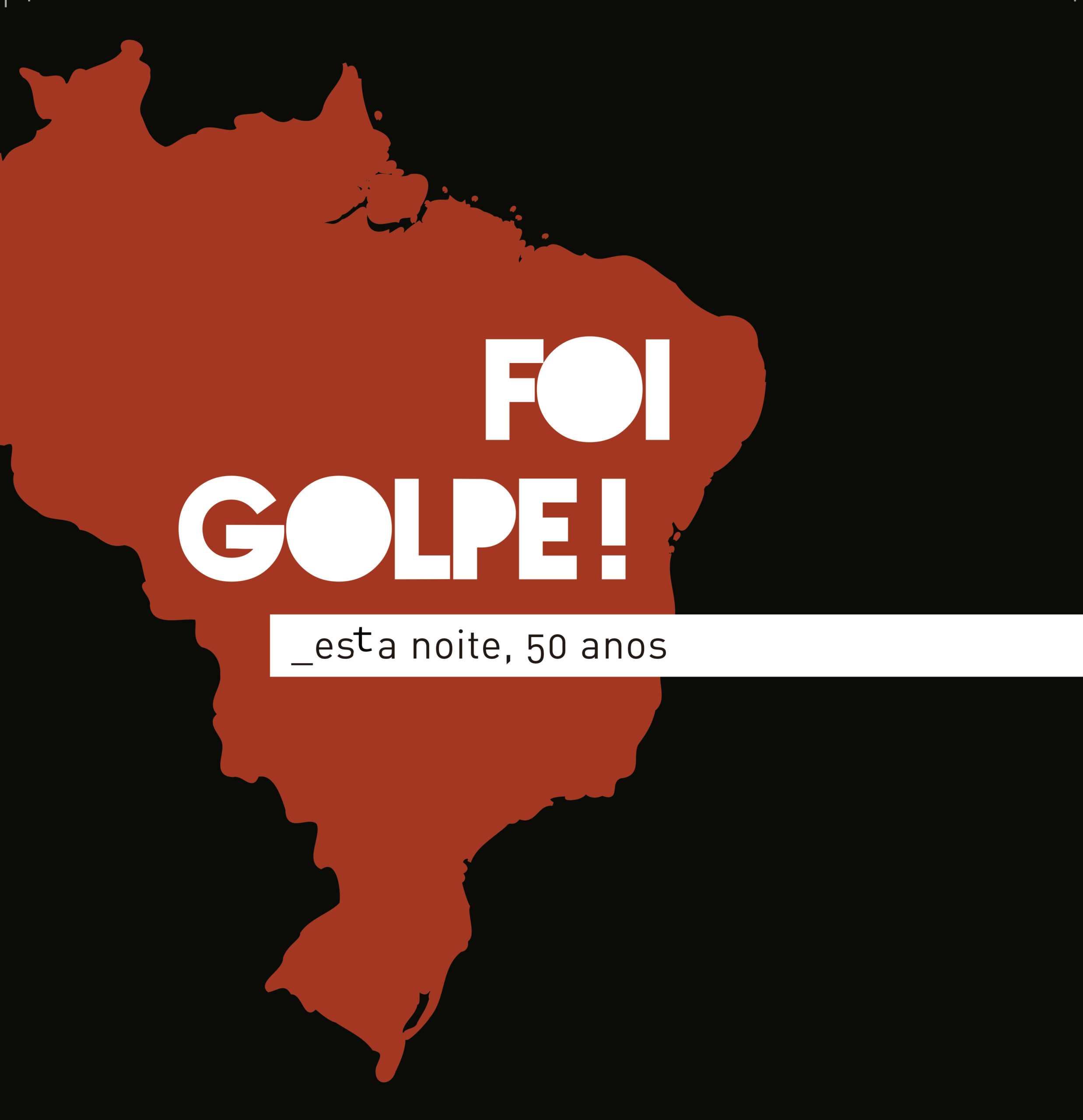 “Foi Golpe! Esta noite, 50 anos”