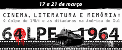 Evento discute o Golpe de 1964 e as ditaduras na América do Sul