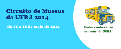 Circuito de museus da UFRJ 2014 – 12 a 18/5