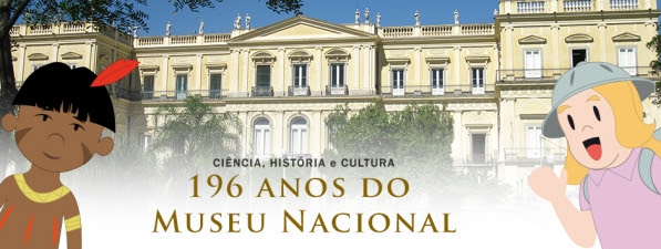 MUSEU NACIONAL COMEMORA 196 ANOS