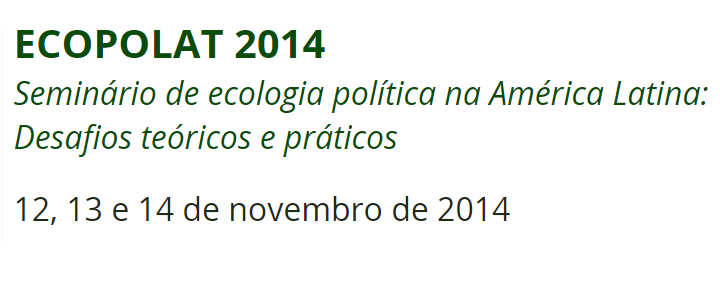 ECOPLAT 2014 – A ecologia política como um campo de reflexão intelectual crítica – local: CBAE