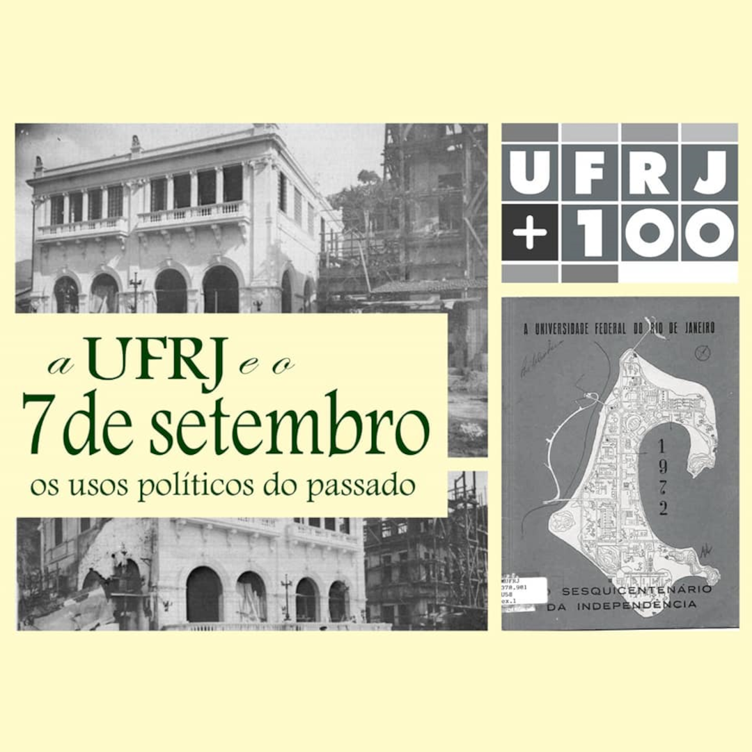 A UFRJ e o 7 de setembro: os usos políticos do passado