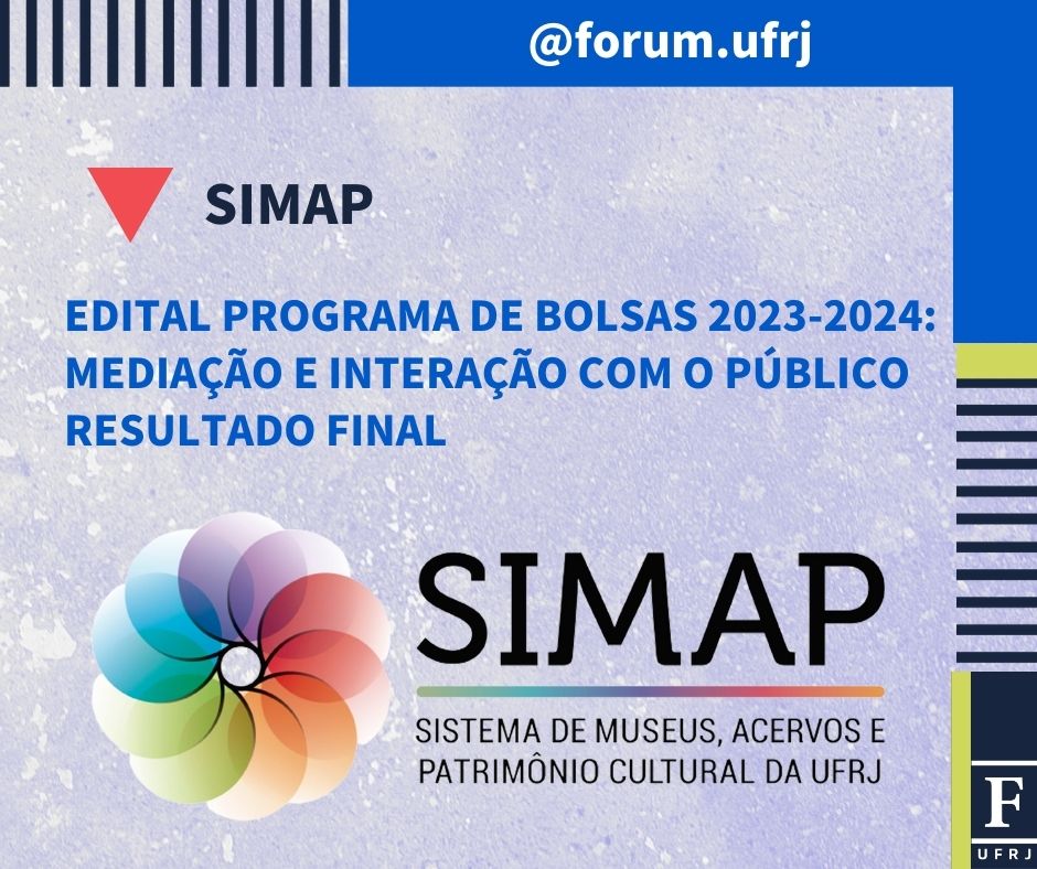 RESULTADO FINAL EDITAL DO PROGRAMA DE BOLSAS SIMAP 2023-2024: MEDIAÇÃO E INTERAÇÃO COM O PÚBLICO